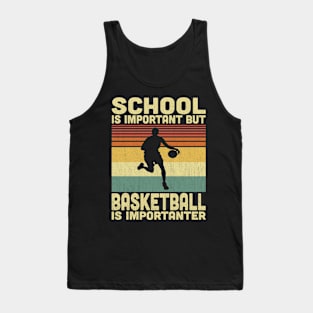School Is Important But Basketball Is Importanter Vintage Basketball Lover Tank Top